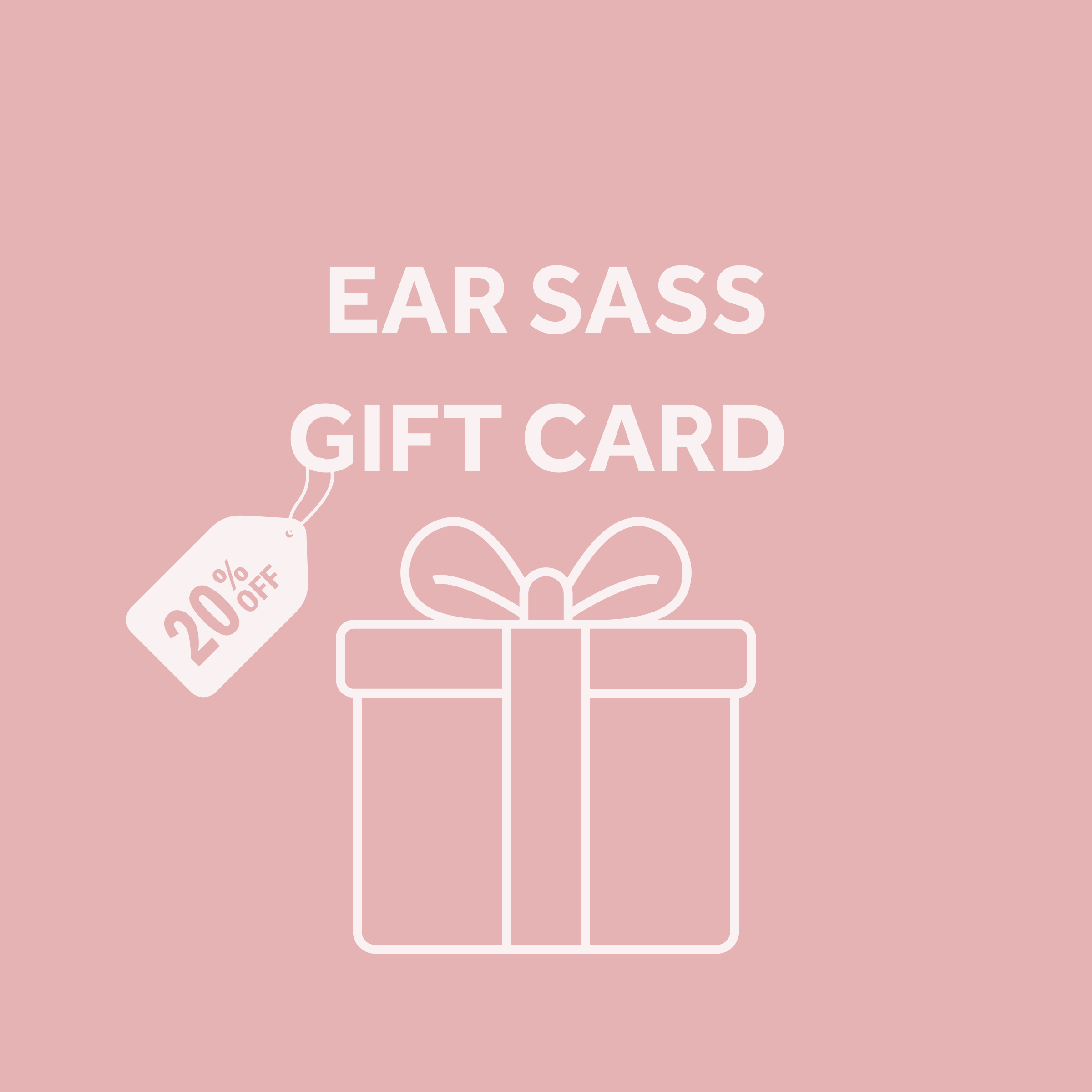 EAR SASS GIFT CARD - 20% OFF limited time only